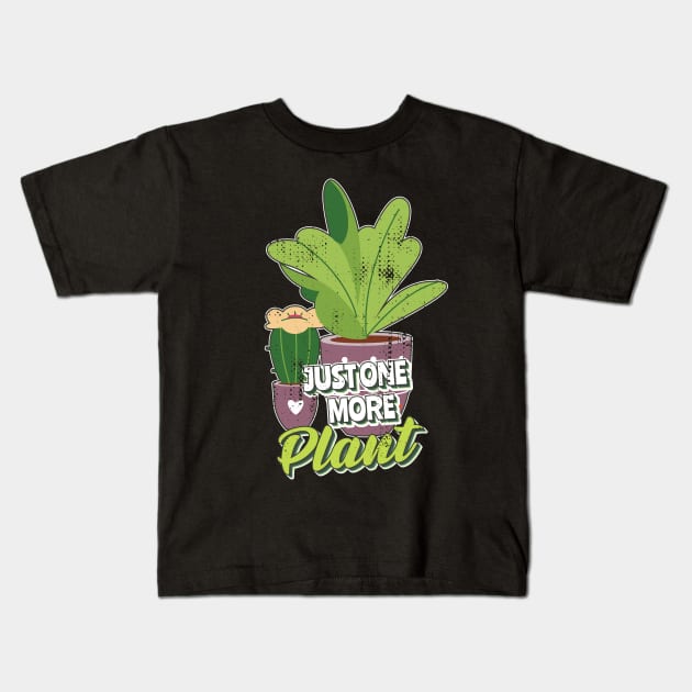 Just one more plant Kids T-Shirt by ArtStopCreative